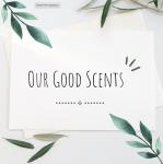 Our Good Scents