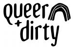queer + dirty
