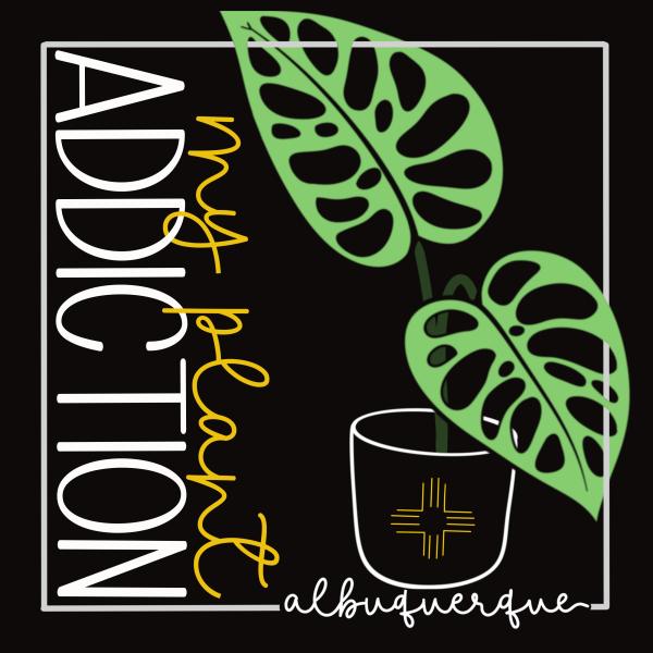 My Plant Addiction ABQ