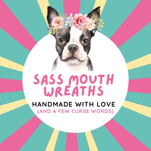 Sass Mouth Wreaths