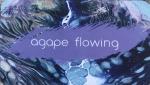 Agape Flowing
