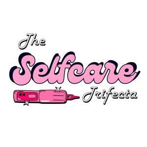 The Selfcare Trifecta