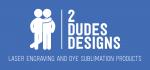 2 Dudes Designs