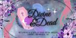 Divine & Dead