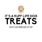 Its a Ruff Life Dog Treats