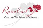 Rosebud Custom Tumblers and More
