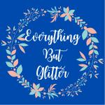 Everything But Glitter