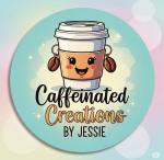 Caffeinated Creations by Jessie