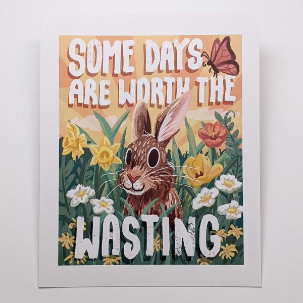 Some Days Are Worth The Wasting Bunny - Art Print