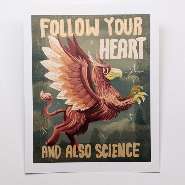 Follow Your Heart and Also Science Griffin - Art Print