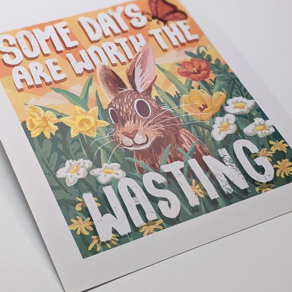 Some Days Are Worth The Wasting Bunny - Art Print picture