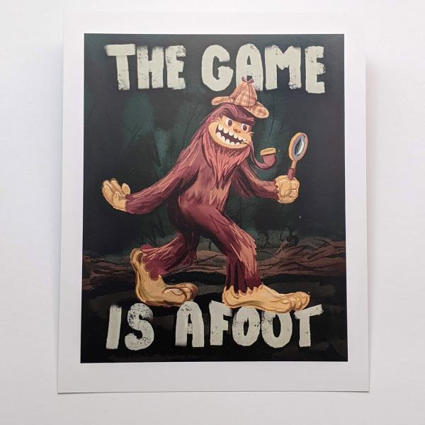 The Game is Afoot Bigfoot - Art Print picture