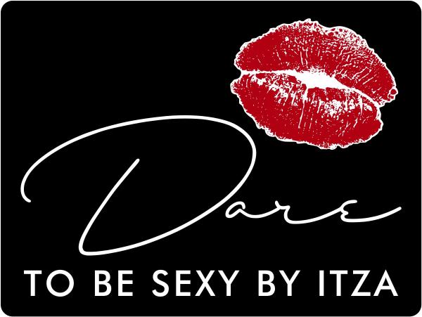 Dare to be sexy by itza LLC