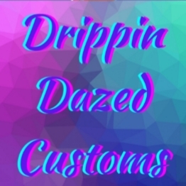 Drippin Dazed Customs