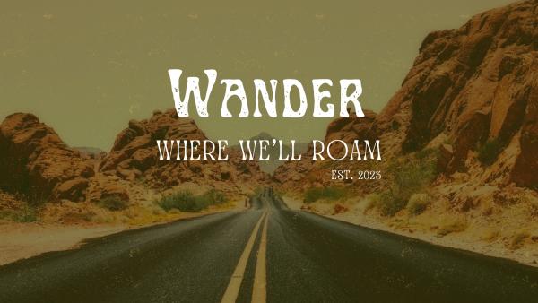 Wander Where We’ll Roam