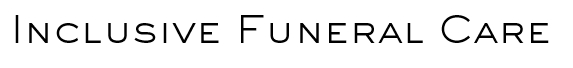 Inclusive Funeral Care