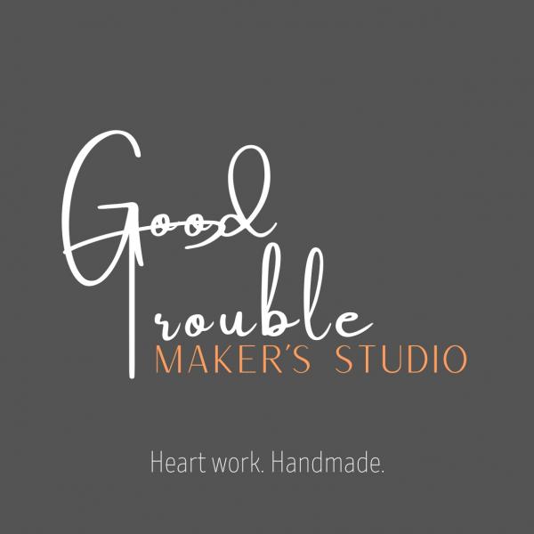 Good Trouble Maker's Studio