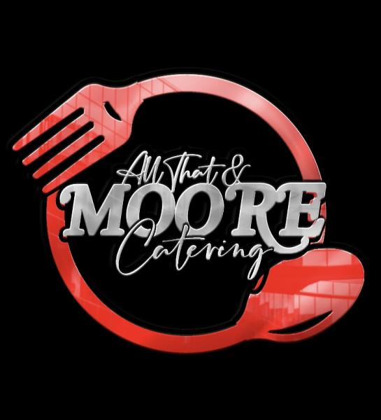 All That & Moore Catering LLC