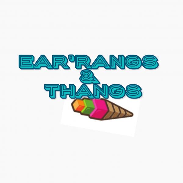 Ear'rangs &Thangs