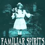 Familiar Spirits, An Anthology of Ghost Stories