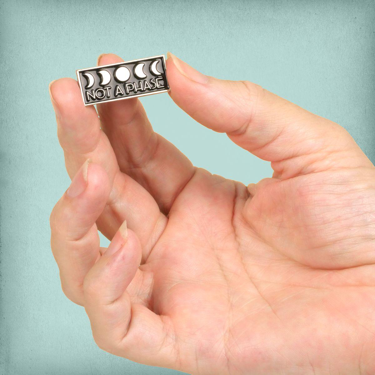 "Not A Phase" Enamel Pin - PIN-038 picture