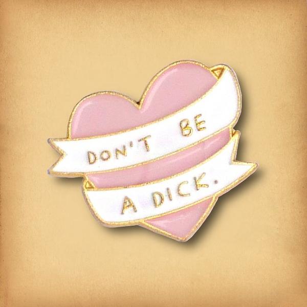 "Don't Be a Dick" Enamel Pin - PIN-142 picture