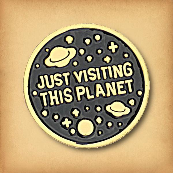 Just Visiting Enamel Pin - PIN-144 picture