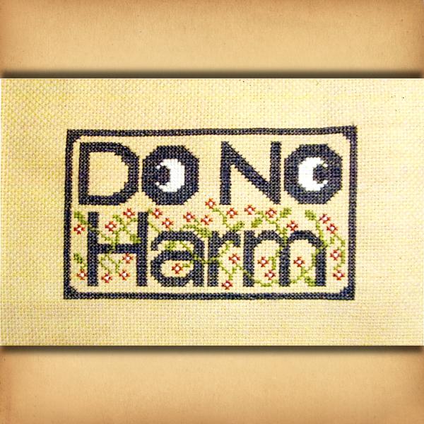 Do No Harm Cross Stitch Pattern - SIS-211