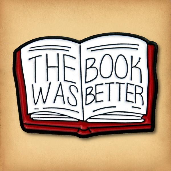 "The Book Was Better" Enamel Pin - PIN-048 picture