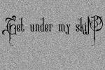 Get Under My Skin