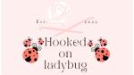 Hooked on Ladybug