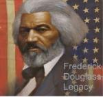 Frederick Douglass Legacy