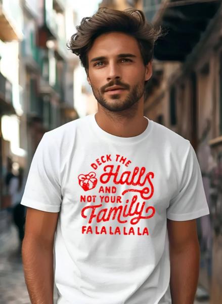 Deck the Halls but Not Your Family T-Shirt