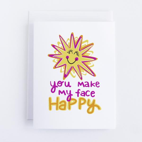 You Make My Face Happy Greeting Card
