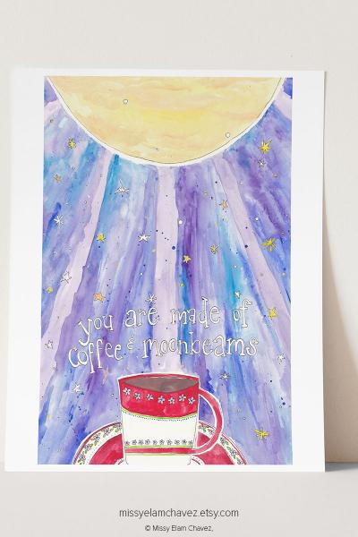 11x14" Art Print: You are Made of Coffee and Moonbeams picture