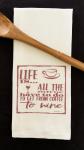 "Life is all the stuff..." Cotton Herringbone Towel