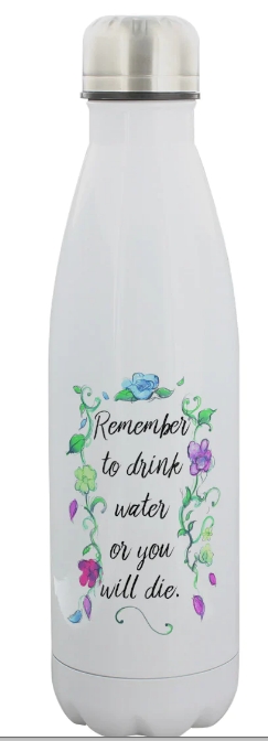 Remember to Drink Water Or You Will Die Water Bottle picture