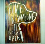 Live Like Someone Left the Gate Open (21X25)