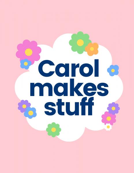 Carol Makes Stuff