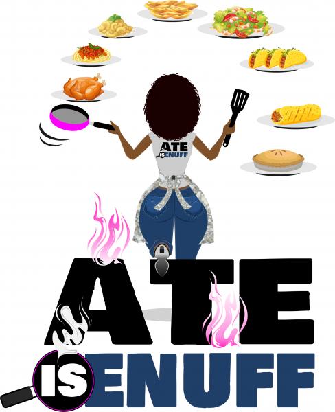 Ate Is Enuff