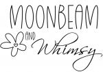 Moonbeam and Whimsy