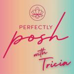 Perfectly Posh with Tricia