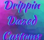 Drippin Dazed Customs