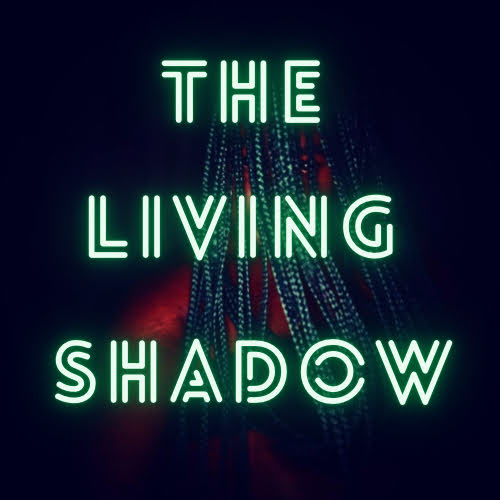 The Living Shadow