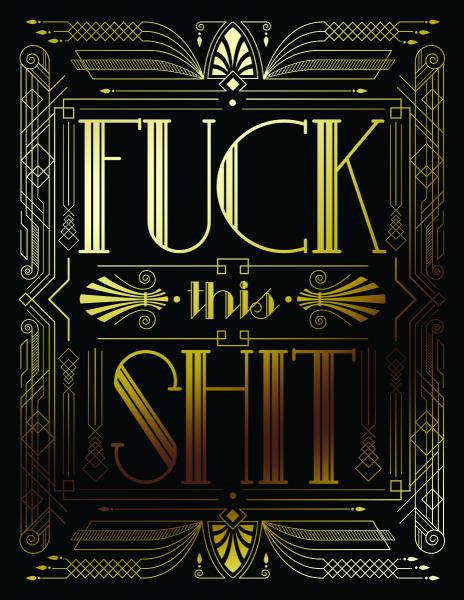 Hand-Foiled Print - "Fuck this Shit"