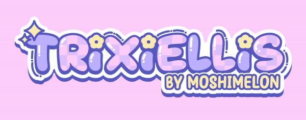 Trixiellis by MOSHI MELON