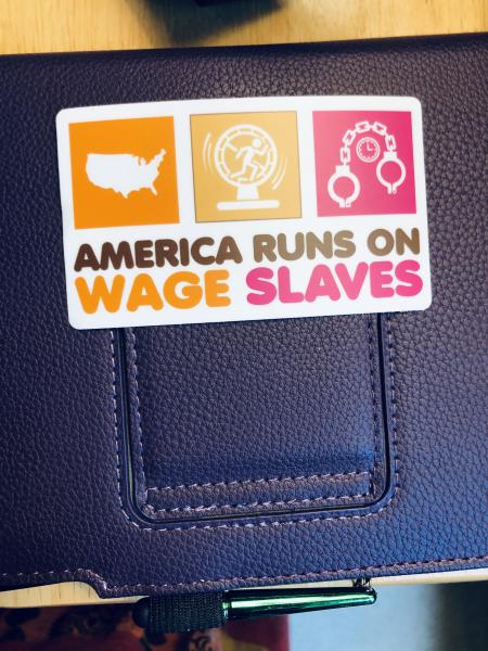 America Runs on Wage Slaves  - Anti-Capitalist Sticker picture