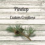 Pinetop Custom Creations
